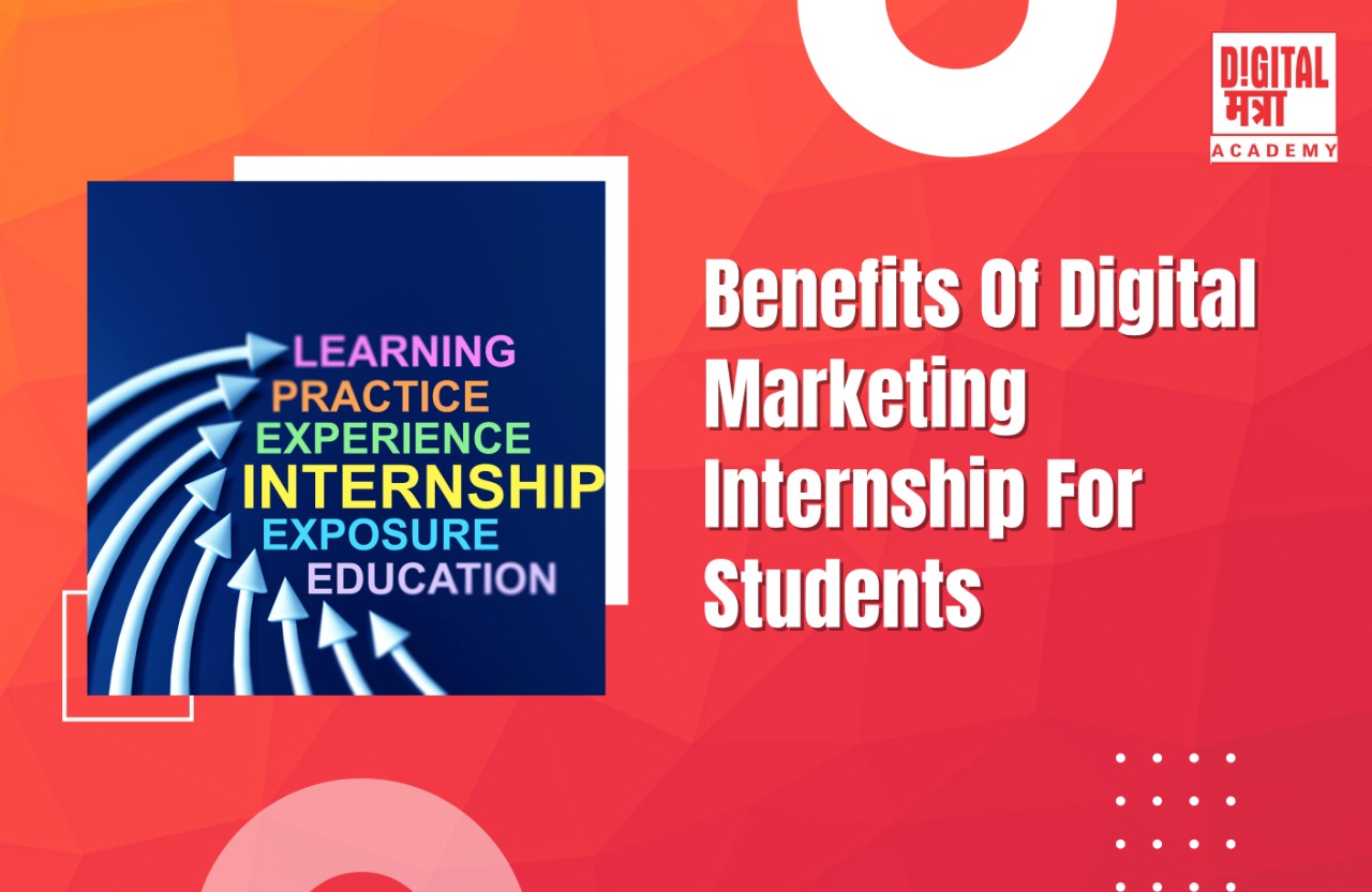 Benefits Of Digital Marketing Internship For Students