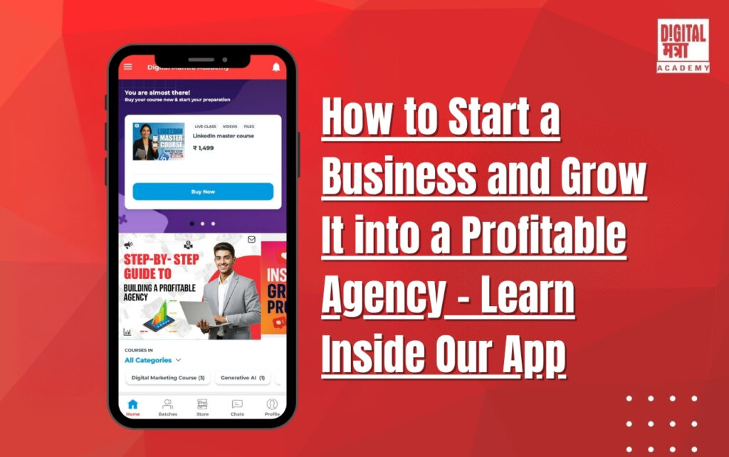 How to Start a Business and Grow It into a Profitable Agency – Learn Inside Our App